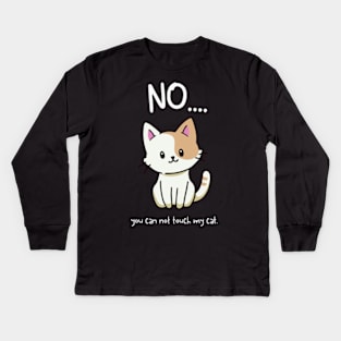 do not touch my cat Kids Long Sleeve T-Shirt